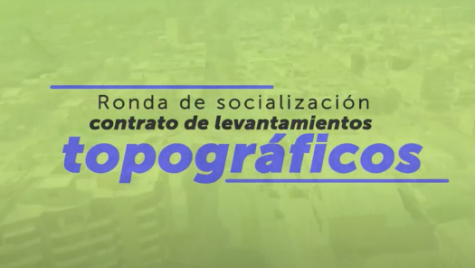 Con éxito se llevó a cabo la ronda de socialización para en contrato de levantamientos topográficos